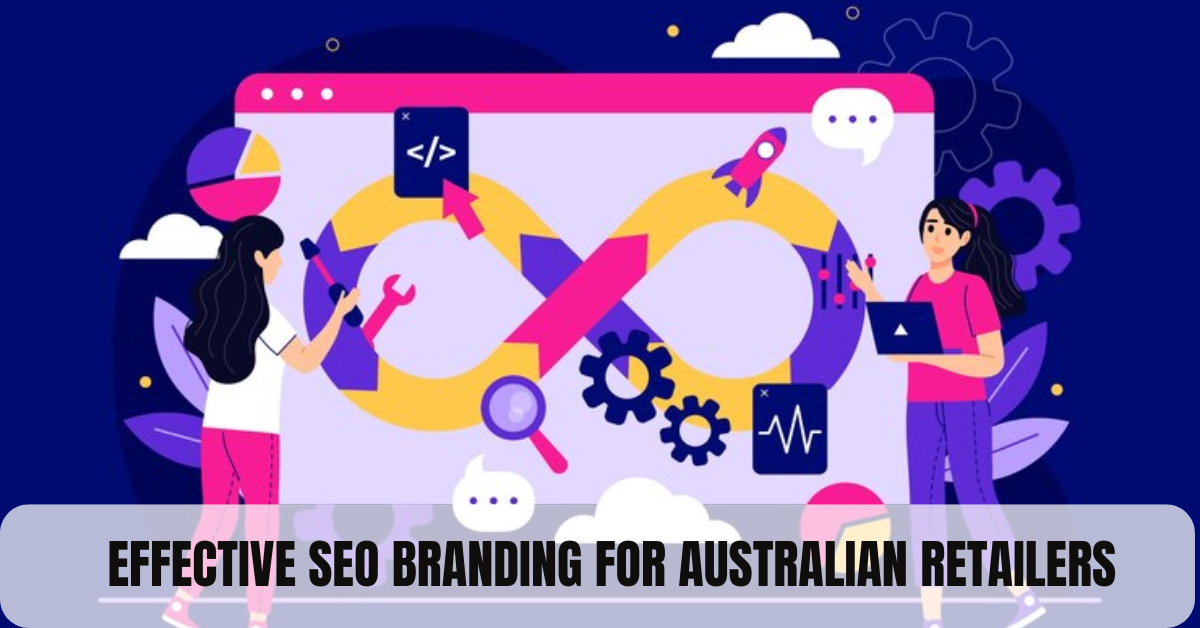 Effective SEO Branding for Australian Retailers