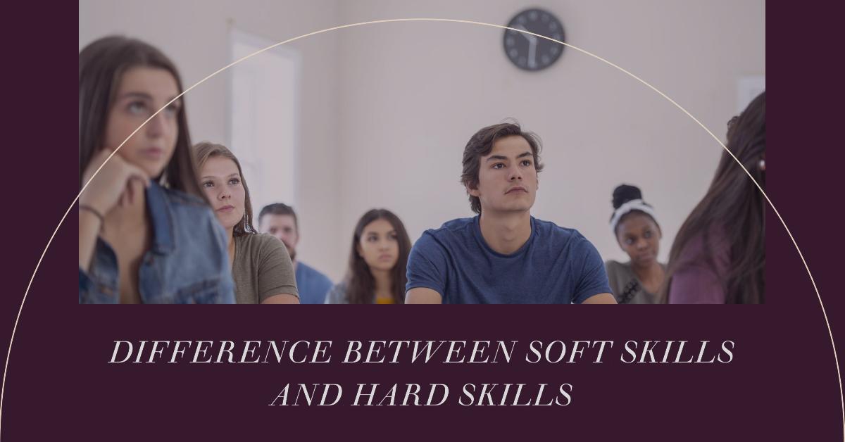 Difference Between Soft Skills and Hard Skills