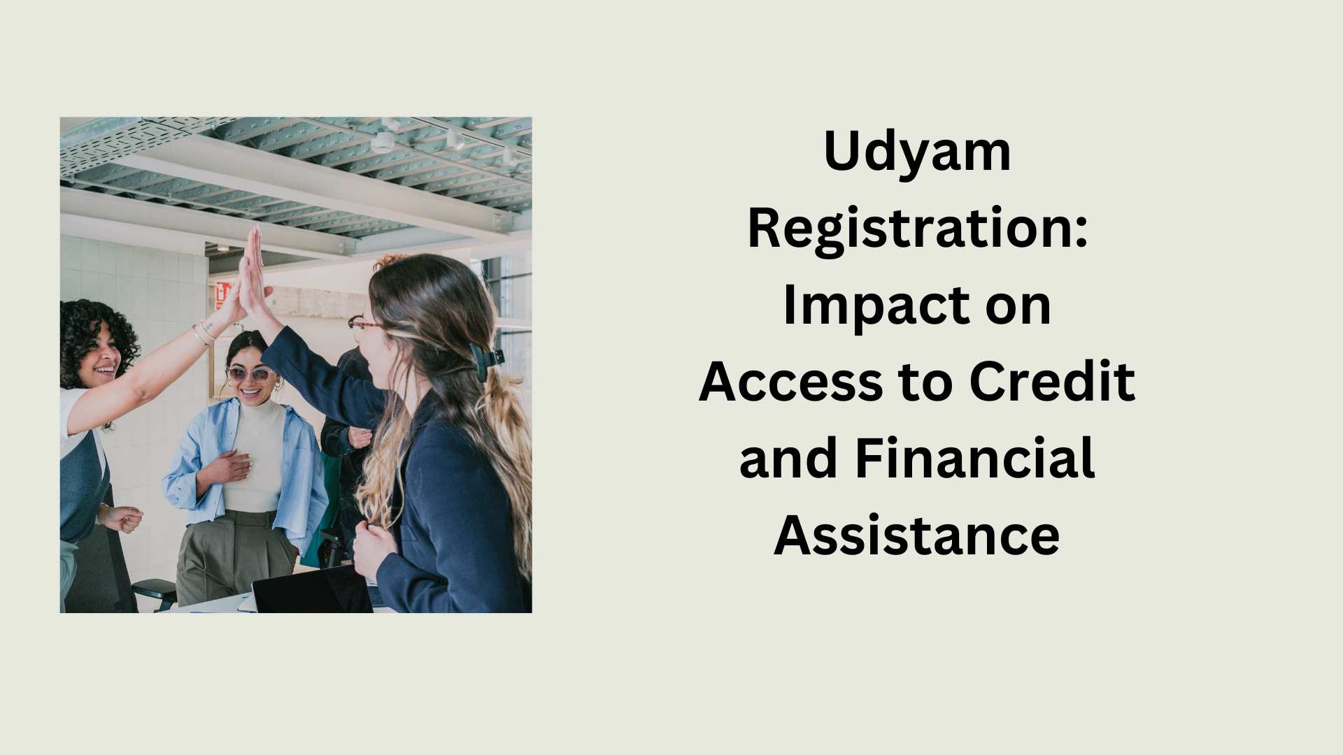 Udyam Registration: Impact on Access to Credit and Financial Assistance